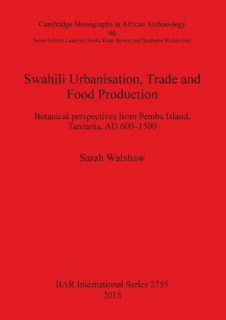 Книга Swahili Urbanisation, Trade and Food Production Sarah Walshaw