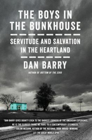 Libro The Boys in the Bunkhouse: Servitude and Salvation in the Heartland Dan Barry