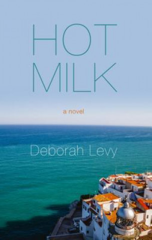 Book Hot Milk Deborah Levy