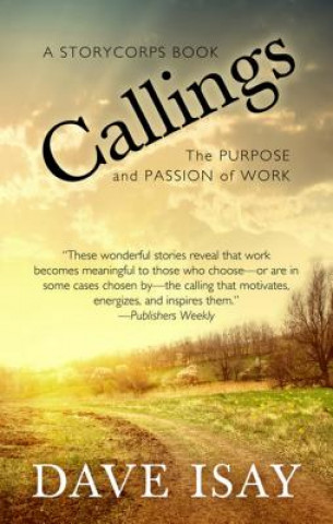 Carte Callings: The Purpose and Passion of Work Dave Isay