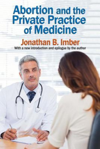 Kniha Abortion and the Private Practice of Medicine Jonathan B. Imber