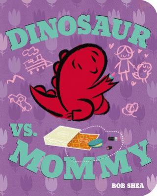 Kniha Dinosaur vs. Mommy Bob Shea