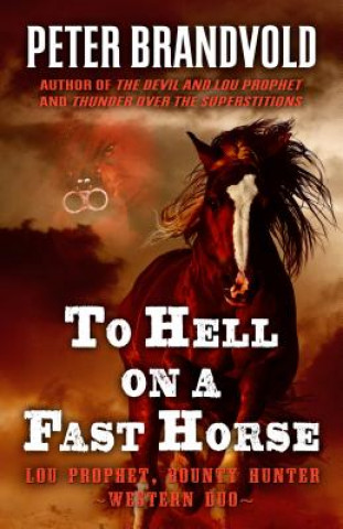 Könyv To Hell on a Fast Horse: A Western Duo Peter Brandvold