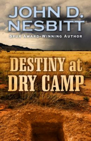 Kniha Destiny at Dry Camp John D. Nesbitt