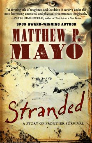 Kniha Stranded: A Story of Frontier Survival Matthew P. Mayo