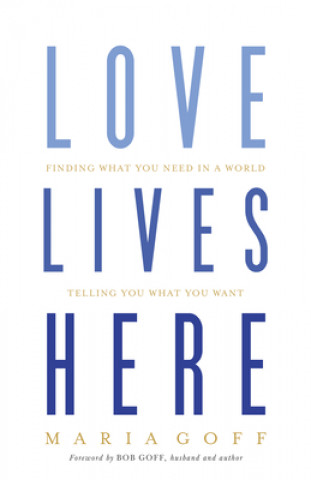Книга Love Lives Here Maria Goff