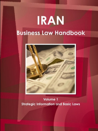 Kniha Iran Business Law Handbook Volume 1 Strategic Information and Basic Laws Ibp Inc