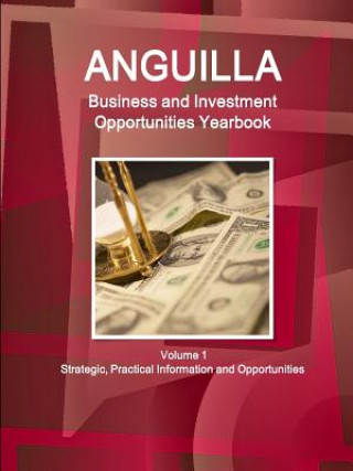 Kniha Anguilla Business and Investment Opportunities Yearbook Volume 1 Strategic, Practical Information and Opportunities Inc Ibp