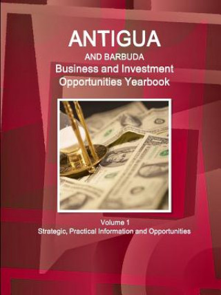 Knjiga Antigua and Barbuda Business and Investment Opportunities Yearbook Volume 1 Strategic, Practical Information and Opportunities Inc Ibp