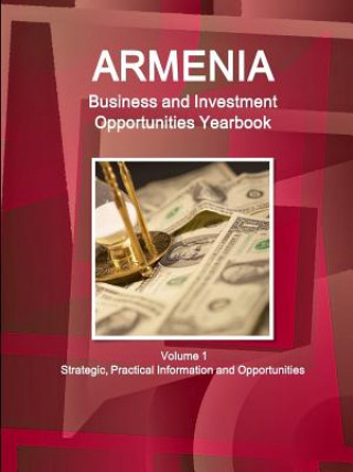 Kniha Armenia Business and Investment Opportunities Yearbook Volume 1 Strategic, Practical Information and Opportunities Inc Ibp