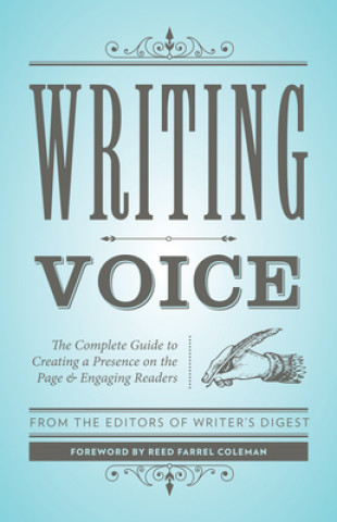 Libro Writing Voice: The Complete Guide to Creating a Presence on the Page and Engaging Readers Writer's Digest Editors