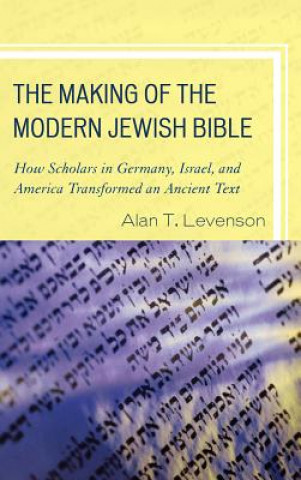 Könyv Making of the Modern Jewish Bible Alan T. Levenson