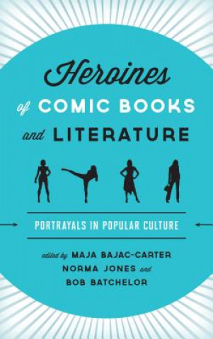 Carte Heroines of Comic Books and Literature Maja Bajac-Carter