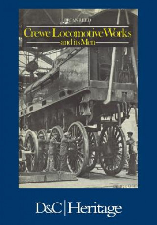 Kniha Crewe Locomotive Works and its Men Brian Reed