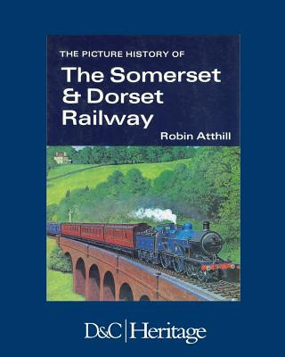 Könyv Picture History of Somerset & Dorset Railway Robin Atthill