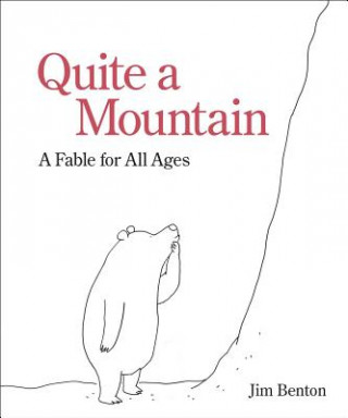 Kniha Quite a Mountain: A Fable for All Ages Jim Benton