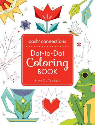 Knjiga Posh Connections a Dot-To-Dot Coloring Book for Adults Steve Duffendack