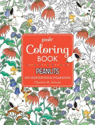 Book Posh Adult Coloring Book: Peanuts for Inspiration & Relaxation Charles M. Schulz