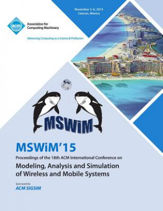 Knjiga MSWIM 15 18th ACM Internatiional Conference on Modeling Analysis and Simulation of Wireless and Mobile Systems MSWIM 15 Conference Committee