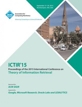 Könyv ICTIR 15 ACM SIGIR International Conference on the Theory of Information Retrieval ICTIR 15 Conference Committee