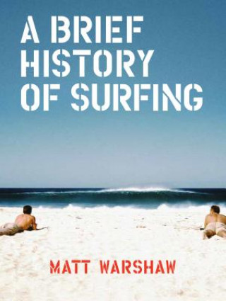 Carte Brief History of Surfing Matt Warshaw