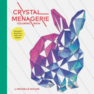 Könyv Crystal Menagerie Coloring Book Michelle Waldie