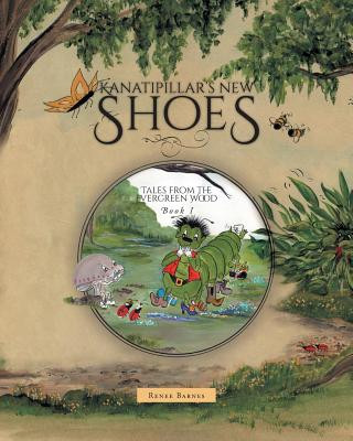 Kniha Kanatipillar's New Shoes Renee Barnes
