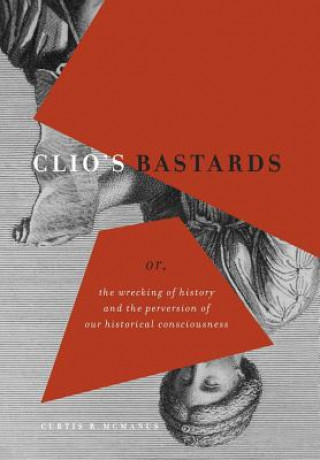 Książka Clio's Bastards Curtis R. McManus