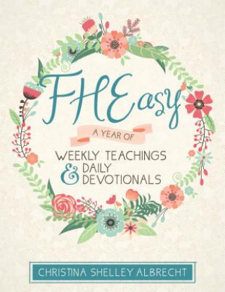 Kniha Fheasy: A Year of Weekly Teachings and Daily Devotionals Christina Shelley Albrecht