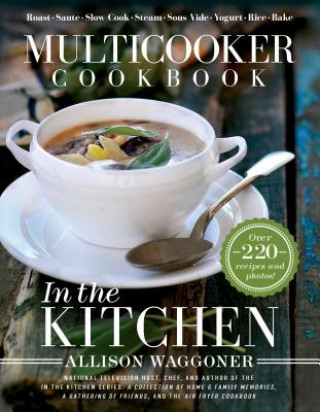 Könyv Multicooker Cookbook: In the Kitchen Allison Waggoner