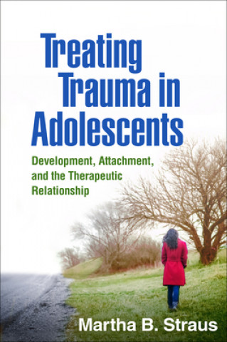 Kniha Treating Trauma in Adolescents Martha B. Straus