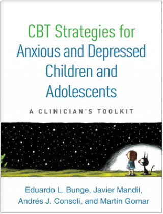Книга CBT Strategies for Anxious and Depressed Children and Adolescents Eduardo L. Bunge