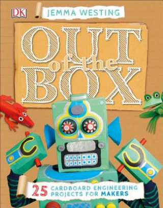 Книга Out of the Box: 25 Cardboard Engineering Projects for Makers Jemma Westing