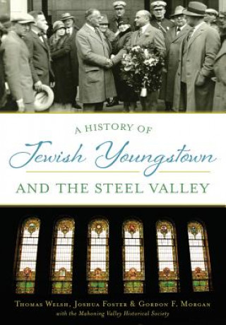 Kniha A History of Jewish Youngstown and the Steel Valley Thomas Welsh