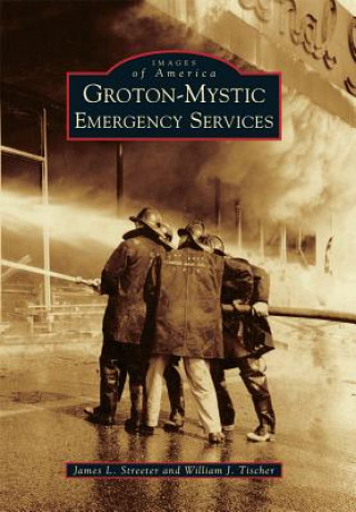 Книга Groton-Mystic Emergency Services James L. Streeter