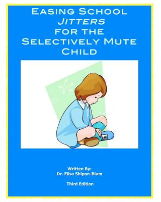 Kniha Easing School Jitters for the Selectively Mute Child Elisa Shipon-Blum