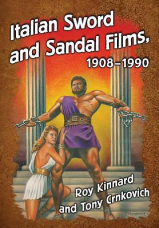 Kniha Italian Sword and Sandal Films, 1908-1990 Roy Kinnard