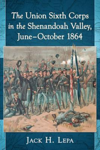 Carte Union Sixth Corps in the Shenandoah Valley, June-October 1864 Jack H. Lepa