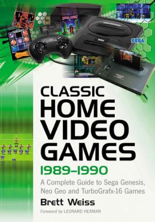 Kniha Classic Home Video Games, 1989-1990 Brett Weiss