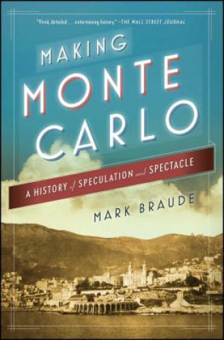 Knjiga Making Monte Carlo: A History of Speculation and Spectacle Mark Braude