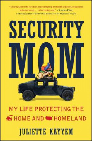 Książka Security Mom: An Unclassified Guide to Protecting Our Homeland and Your Home Juliette Kayyem