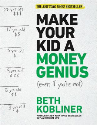 Könyv Make Your Kid a Money Genius (Even If You're Not): A Parents' Guide for Kids 3 to 23 Beth Kobliner