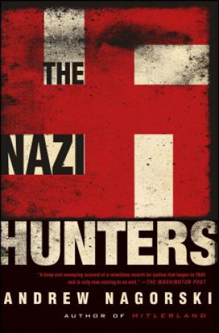 Kniha The Nazi Hunters Andrew Nagorski