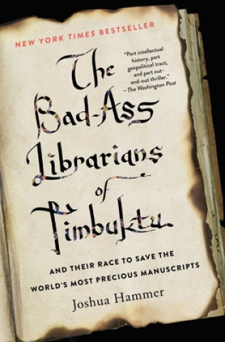 Kniha Bad-Ass Librarians of Timbuktu Joshua Hammer