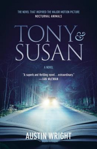 Könyv Tony and Susan: The Riveting Novel That Inspired the New Movie Nocturnal Animals Austin Wright