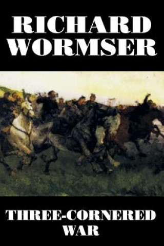 Carte Three-Cornered War Richard Wormser
