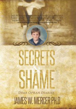 Knjiga Secrets & Shame James W. Mercer Ph. D.