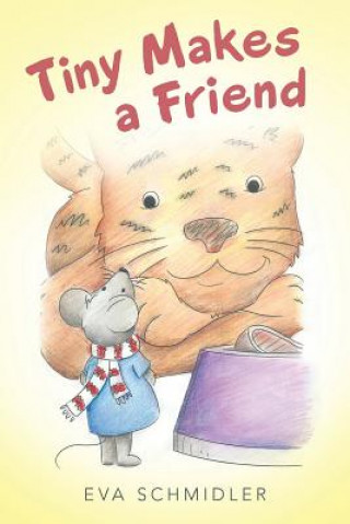 Knjiga Tiny Makes a Friend Eva Schmidler