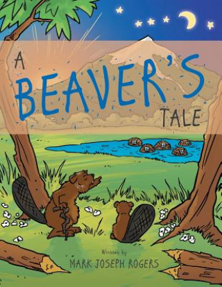 Книга Beaver's Tale Mark Joseph Rogers