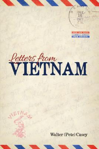 Könyv Letters from Vietnam Walter (Pete) Casey